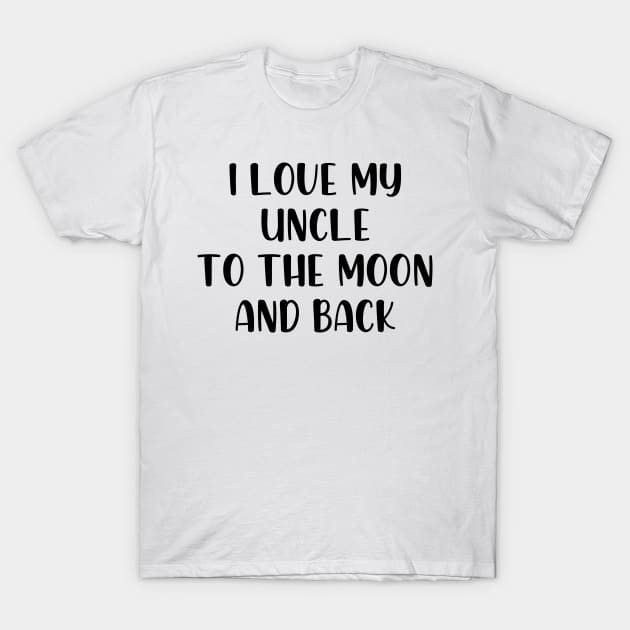 I love my uncle to the moon and back T-Shirt by StraightDesigns